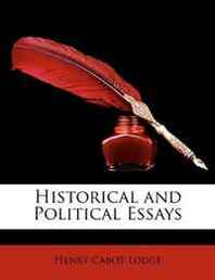 Henry Cabot Lodge Historical and Political Essays 