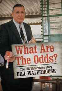 Bill Waterhouse What are the Odds?: The Bill Waterhouse Story 