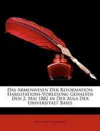 Bernhard Riggenbach Das Armenwesen Der Reformation: Habilitations-Vorlesung Gehalten Den 2. Mai 1882 in Der Aula Der Universitaet Basel (German Edition) 