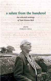 Fergus Hanna Bell A Salute From the Banderol: The Selected Writings of Sam Hanna Bell 