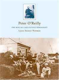 Lynne Stonier-Newman Peter O'Reilly: The Rise of a Reluctant Immigrant 