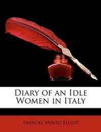Frances Minto Elliot Diary of an Idle Women in Italy 