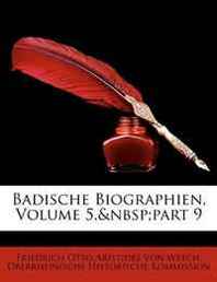 Friedrich Otto Aristides Von Weech, Oberrheinische Historische Kommission Badische Biographien, Volume 5, part 9 (German Edition) 