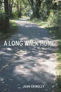 Joan Grindley A Long Walk Home: My own story 