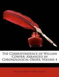 Thomas Wright, William Cowper The Correspondence of William Cowper: Arranged in Chronological Order, Volume 4 