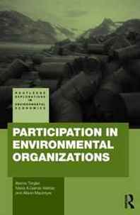Benno Torgler, Maria A. Garcia-Valinas, Alison Macintyre Participation in Environmental Organizations (Routledge Explorations in Environmental Economics) 
