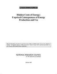 Environmental, and Other External Costs and Benefits of Energy Production and Consumption Committee Hidden Costs of Energy: Unpriced Consequences of Energy Production and Use 
