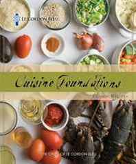 Le Cordon Bleu Le Cordon Bleu Cuisine Foundations: Classic Recipes 