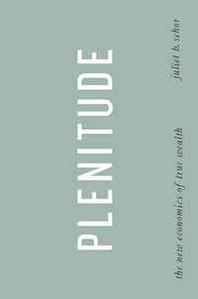 Juliet B. Schor Plenitude: The New Economics of True Wealth 