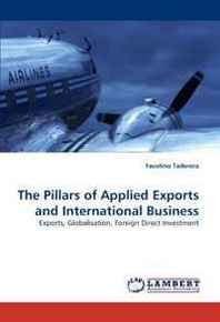 Faustino Taderera The Pillars of Applied Exports and International Business: Exports, Globalisation, Foreign Direct Investment 