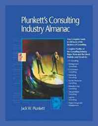 Jack W. Plunkett Plunkett's Consulting Industry Almanac 2010: Consulting Industry Market Research, Statistics, Trends &  Leading Companies 