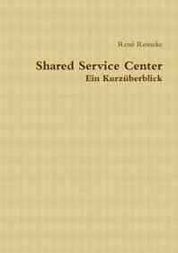 Rene Reineke Shared Service Center - Kurzuberblick (German Edition) 