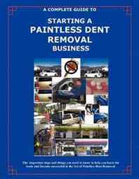 Randall Kellogg The Complete Guide Towards Starting Your Own Paintless Dent Removal Business 