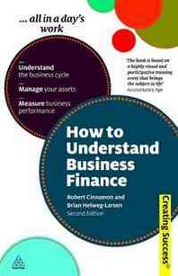 Robert Cinnamon, Brian Helweg-Larsen How to Understand Business Finance (Creating Success) 