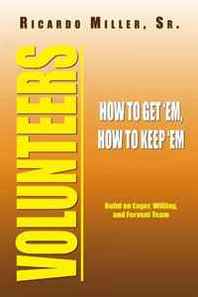 Ricardo Miller, Sr Miller Sr. Volunteers: How to Get 'Em, How to Keep 'Em 