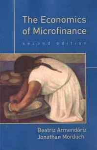Beatriz Armendariz, Jonathan Morduch The Economics of Microfinance, Second Edition 