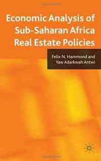 Felix Hammond, Yaw Adarkwah Antwi Economic Analysis of Sub-Saharan Africa Real Estate Policies 