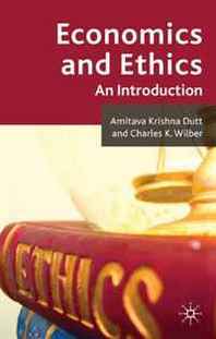 Charles K. Wilber, Amitava Dutt Economics and Ethics: An Introduction 
