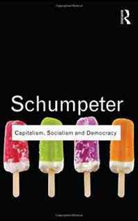 Joseph A. Schumpeter Capitalism, Socialism and Democracy (Routledge Classics) 