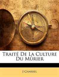 J Charrel Traite De La Culture Du Murier (French Edition) 