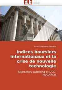 Ryan Suleimann Lemand Indices boursiers internationaux et la crise de nouvelle technologie: Approches switching et DCC-Mvgarch (French Edition) 