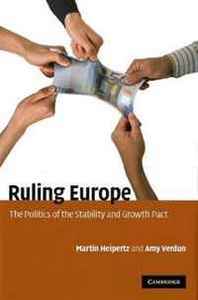 Martin Heipertz, Amy Verdun Ruling Europe: The Politics of the Stability and Growth Pact 