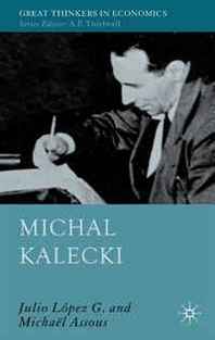 Julio Lopez Michal Kalecki (Great Thinkers in Economics) 