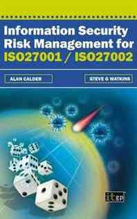 Alan Calder, Steve G Watkins Information Security Risk Management for ISO27001 / ISO27002 