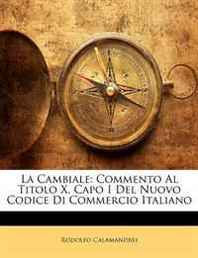 Rodolfo Calamandrei La Cambiale: Commento Al Titolo X, Capo I Del Nuovo Codice Di Commercio Italiano (Italian Edition) 