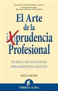 Francisco Muro Villalon El arte de la (im) prudencia profesional (Spanish Edition) 