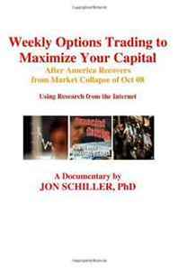 Jon Schiller PhD Weekly Options Trading to Maximize Your Capital: After America Recovers from Market Collapse Oct 08 