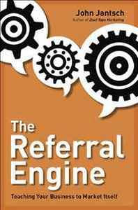 John Jantsch The Referral Engine: Teaching Your Business to Market Itself 