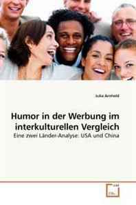 Julia Arnhold Humor in der Werbung im interkulturellen Vergleich: Eine zwei Lander-Analyse: USA und China (German Edition) 