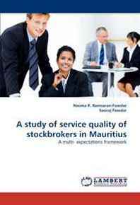 Rooma R. Ramsaran-Fowdar, Sooraj Fowdar A study of service quality of stockbrokers in Mauritius: A multi- expectations framework 