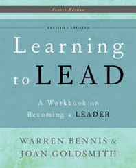 Warren Bennis, Joan Goldsmith Learning to Lead: A Workbook on Becoming a Leader 