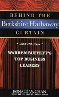 Ronald Chan Behind the Berkshire Hathaway Curtain: Lessons from Warren Buffett's Top Business Leaders 