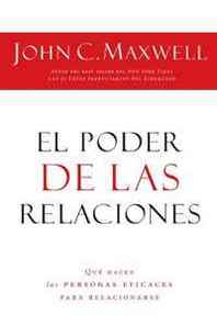 John C. Maxwell El poder de las relaciones: Lo que distingue a la gente altamente efectiva (Spanish Edition) 
