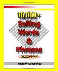 Randall Kowalenko 10,000+ Selling Words &  Phrases: From A to Z (Volume 1) 