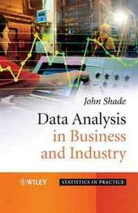 John Shade Data Analysis in Business and Industry (Statistics in Practice) 
