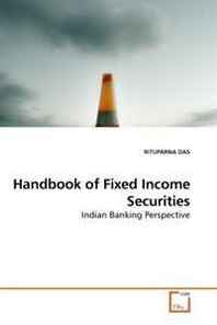 RITUPARNA DAS Handbook of Fixed Income Securities: Indian Banking Perspective 