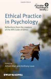 Alfred Allan, Anthony Love Ethical Practice in Psychology: Reflections from the creators of the APS Code of Ethics 