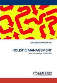 JOHN CHIBAYA MBUYA PhD Holistic Management: How to manage holistically 