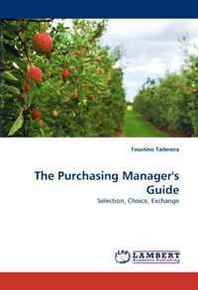 Faustino Taderera The Purchasing Manager's Guide: Selection, Choice, Exchange 