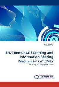 Xue ZHANG Environmental Scanning and Information Sharing Mechanisms of SMEs: A Study of Singapore Firms 
