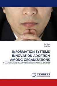 Rui Guo, Jing Wu Information Systems Innovation Adoption Among Organizations: A Match-Based Framework AND Empirical Studies 