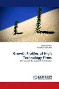 Niron Hashai, Jonathan Menuhin Growth Profiles of High Technology Firms: The Case of the Israeli Hi Tech Sector 