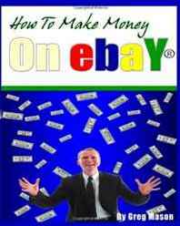 Greg Mason How to Make Money on eBay 