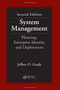 Jeffrey O. Grady System Management: Planning, Enterprise Identity, and Deployment, Second Edition (Systems Engineering) 