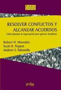 Robert H. Mnookin Resolver conflictos y alcanzar acuerdos: Como plantear la negociacion para generar beneficios (Prevencion, Admon. Y Resoluc. De Conflictos) (Spanish Edition) 