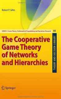 Robert P. Gilles The Cooperative Game Theory of Networks and Hierarchies (Theory and Decision Library C) 